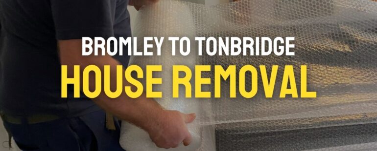 House Removal from Bromley to Tonbridge