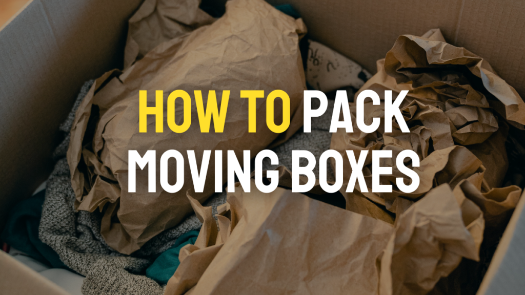 How to Pack Moving Boxes