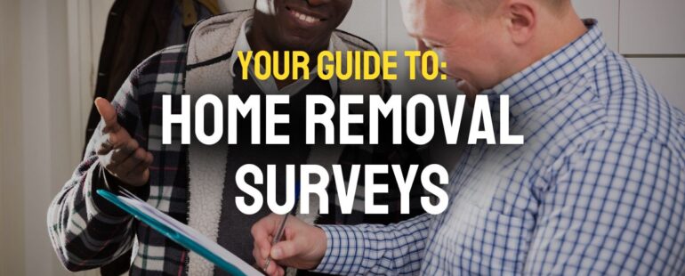 Your Guide to Home Removal Surveys