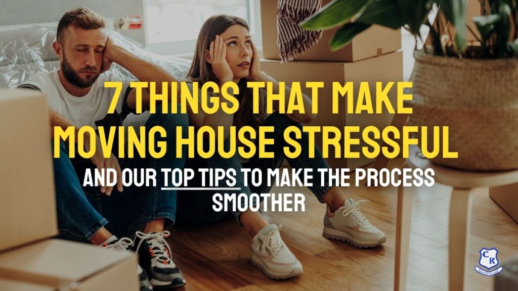 Seven things that make house moving stressful and how to make the process smoother