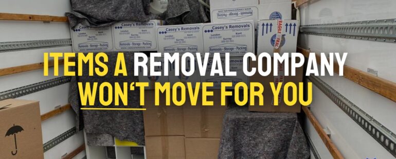 Things a removal company will not move